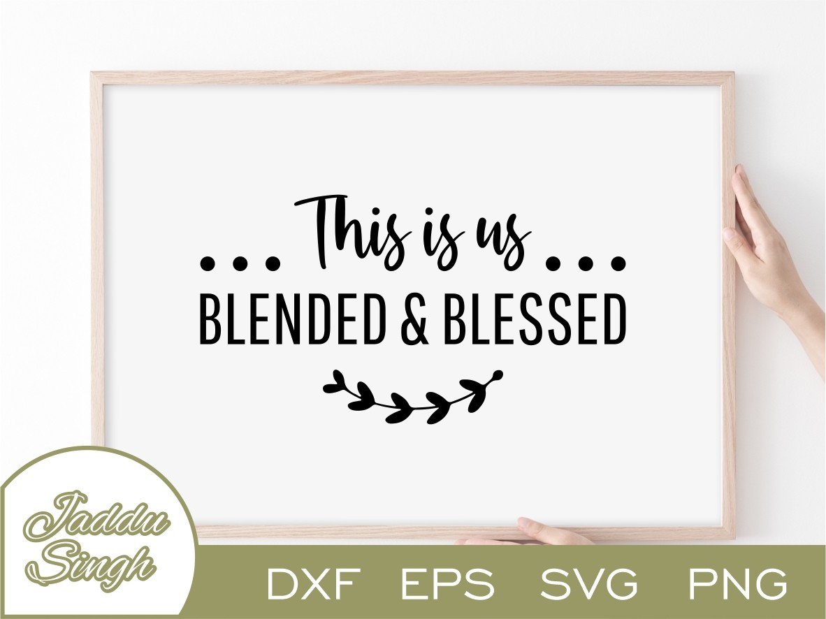 This Is Us Blended And Blessed SVG Vectorency