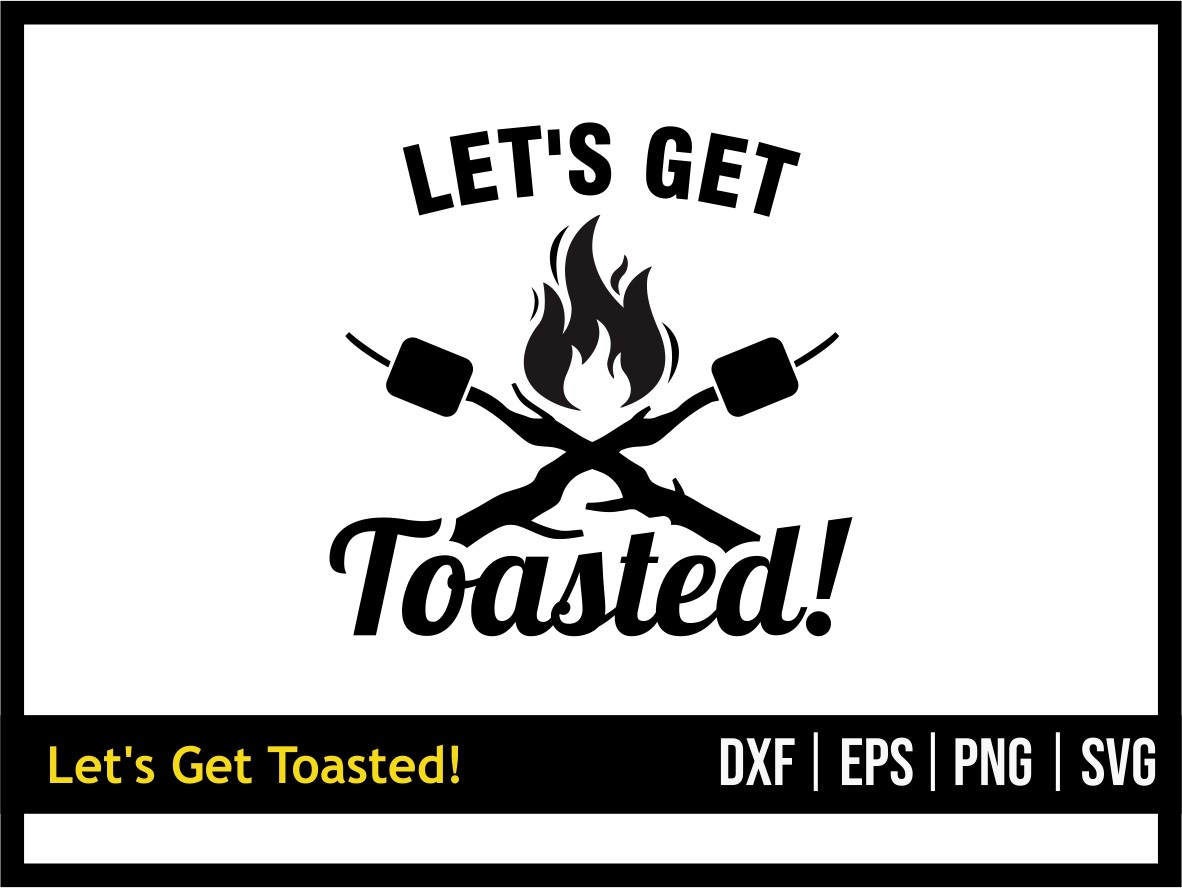 Let’s Get Toasted! SVG | Vectorency