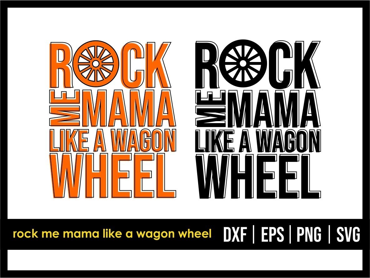 Rock Me Mama SVG Like A Wagon Wheel SVG Vectorency