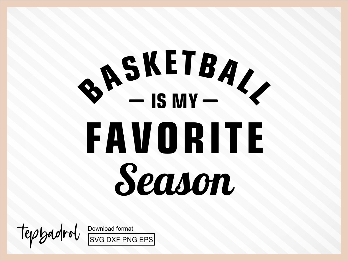 Basketball is My Favorite Season SVG Cricut File | Vectorency