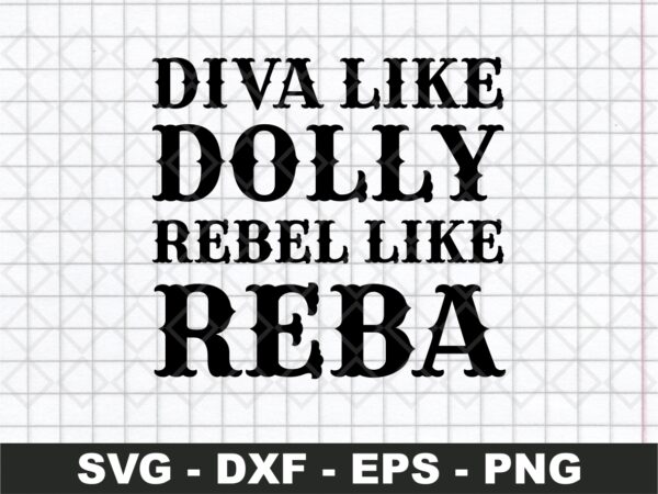 Diva Like Dolly Rebel Like Reba SVG Cut File | Vectorency