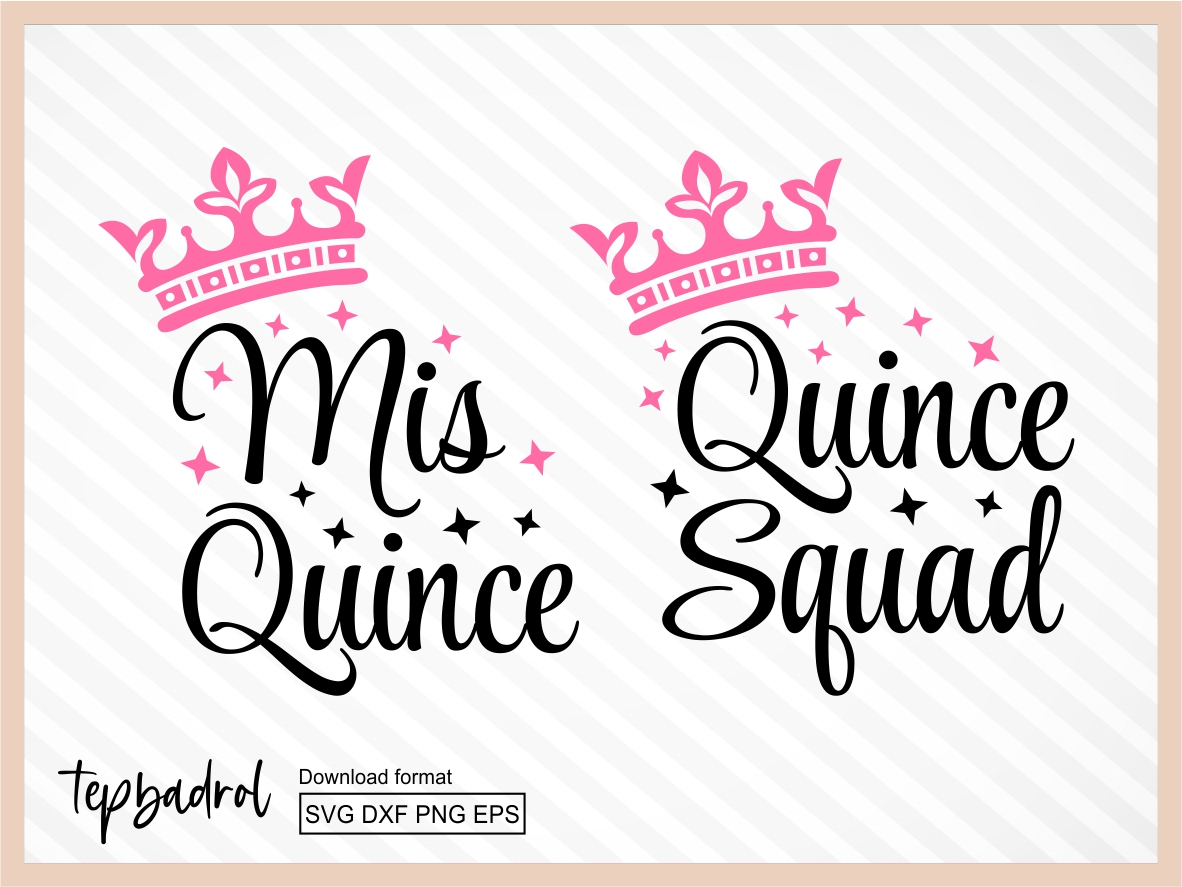 Spanish Latina Cumpleanos SVG, 15 Mis Quince SVG, Quince Squad EPS