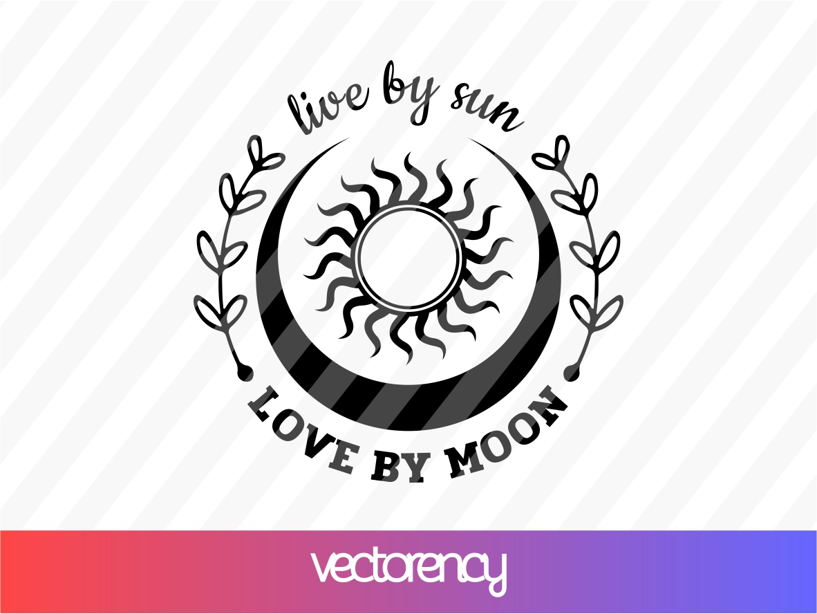 Live By Sun Love By Moon SVG Vectorency